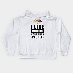 I Like Muffins More Than People - Funny Quote Kids Hoodie